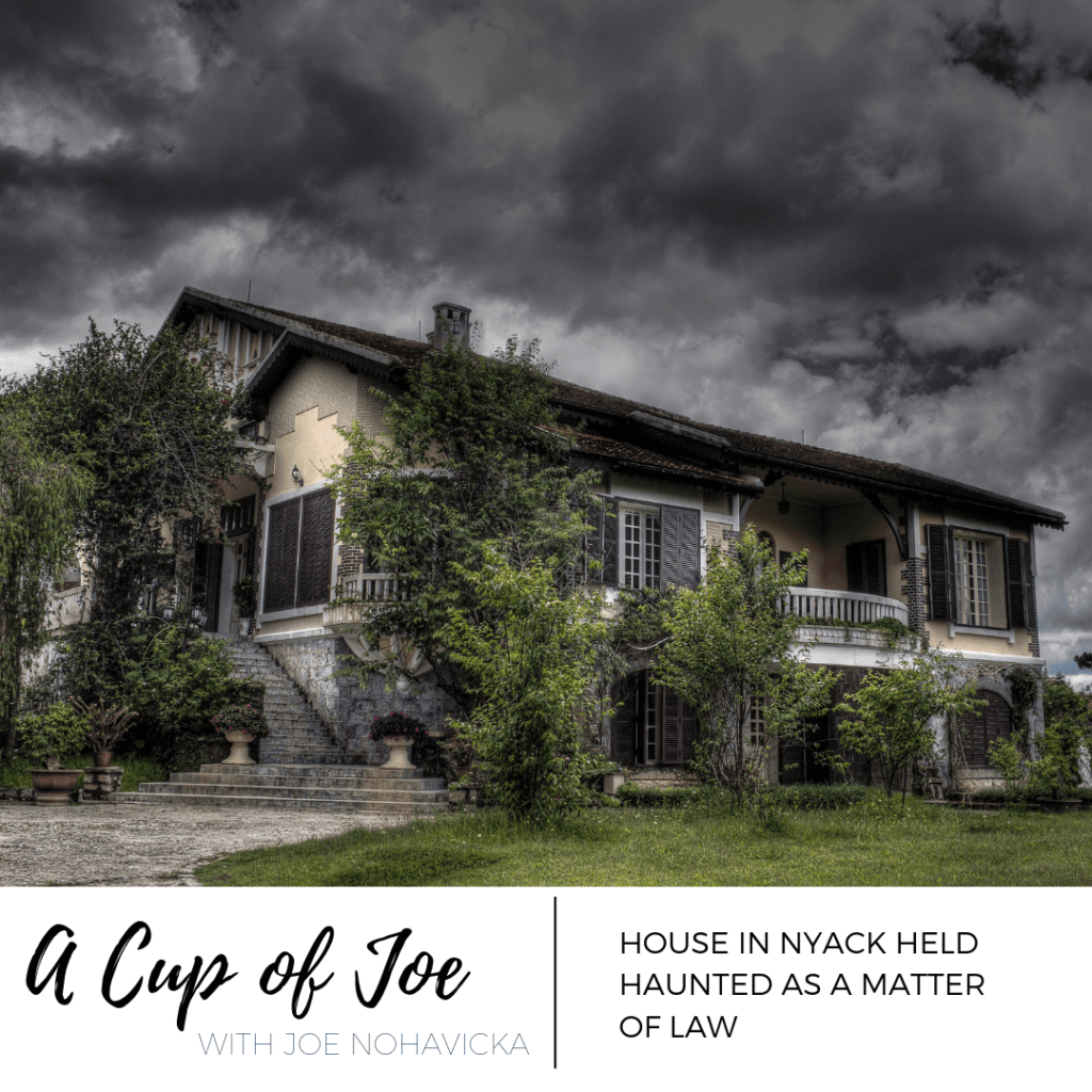 A Cup of Joe House in Nyack Held Haunted as a Matter of Law