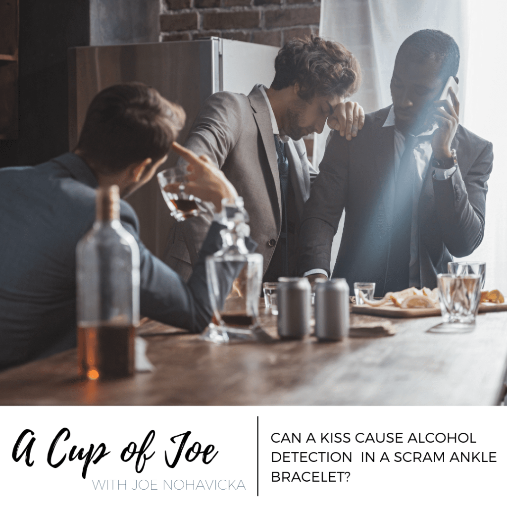 Cup of Joe Can a Kiss Cause Alcohol Detection in a SCRAM Ankle
